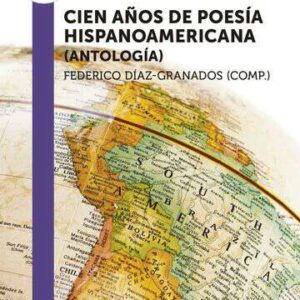 CIEN AÑOS DE POESIA HISPANOAMERICANA(antologia)