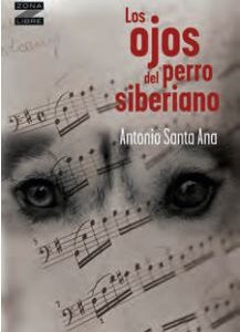 LOS OJOS DEL PERRO SIBERIANO, DE ANTONIO SANTA ANA